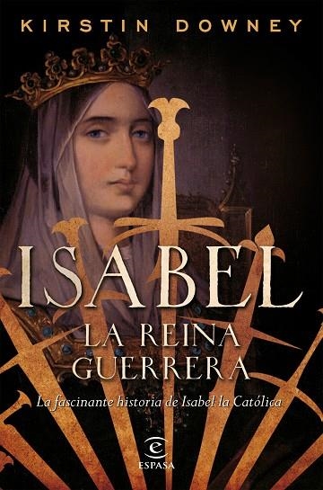 ISABEL, LA REINA GUERRERA | 9788467049015 | DOWNEY, KIRSTIN | Llibreria La Gralla | Llibreria online de Granollers