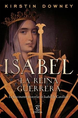 ISABEL, LA REINA GUERRERA | 9788467049015 | DOWNEY, KIRSTIN | Llibreria La Gralla | Llibreria online de Granollers