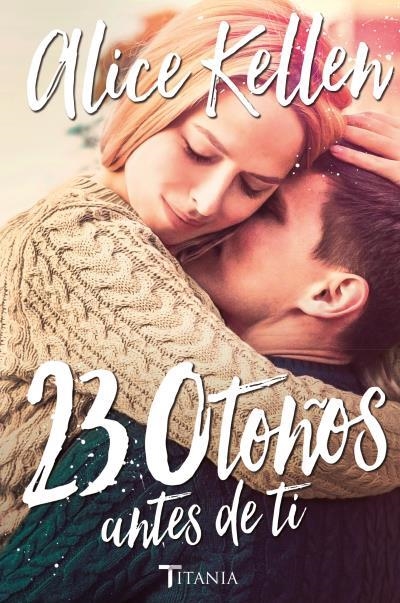 23 OTOÑOS ANTES DE TI (VOLVER A TI 2) | 9788416327249 | KELLEN, ALICE | Llibreria La Gralla | Llibreria online de Granollers