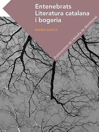 ENTENEBRATS. LITERATURA CATALANA I BOGERIA | 9788498838633 | DASCA, MARIA | Llibreria La Gralla | Llibreria online de Granollers