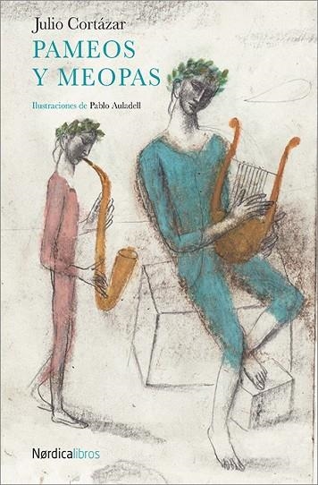 PAMEOS Y MEOPAS | 9788416830510 | CORTAZAR, JULIO | Llibreria La Gralla | Librería online de Granollers