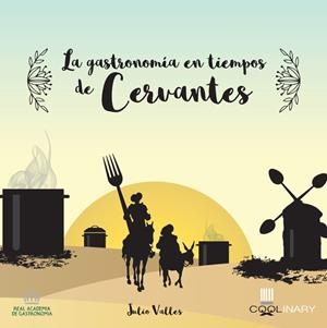 GASTRONOMIA EN TIEMPOS DE CERVANTES | 9788416624775 | VALLES, JULIO | Llibreria La Gralla | Llibreria online de Granollers