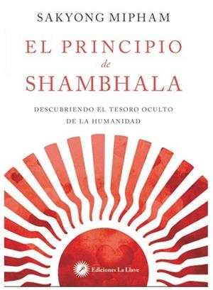 PRINCIPIO DE SHAMBHALA, EL  | 9788416145287 | MIPHAM, SAKYONG | Llibreria La Gralla | Librería online de Granollers