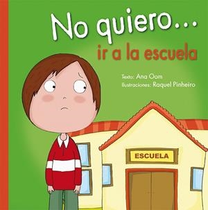 NO QUIERO IR A LA ESCUELA | 9788491450306 | OOM, ANA | Llibreria La Gralla | Librería online de Granollers
