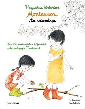 MONTESSORI PEQUEÑAS HISTORIAS LA NATURALEZA | 9788408167440 | HERRMANN, EVE ;  ROCCHI, ROBERTA | Llibreria La Gralla | Llibreria online de Granollers