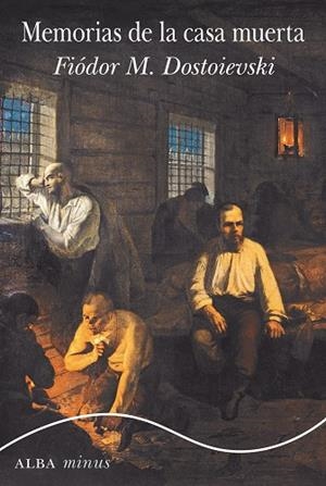 MEMORIAS DE LA CASA MUERTA | 9788490652763 | DOSTOIEVSKI, FIODOR M. | Llibreria La Gralla | Librería online de Granollers