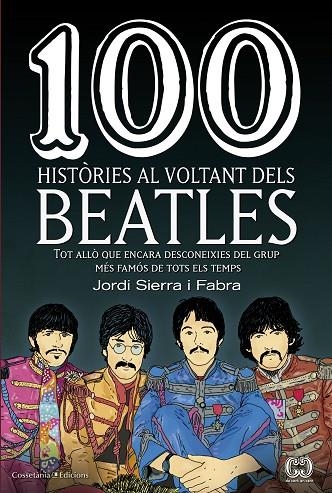 100 HISTÒRIES AL VOLTANT DELS BEATLES | 9788490345658 | SIERRA I FABRA, JORDI | Llibreria La Gralla | Llibreria online de Granollers