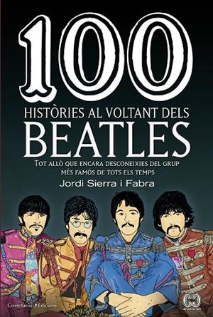 100 HISTÒRIES AL VOLTANT DELS BEATLES | 9788490345658 | SIERRA I FABRA, JORDI | Llibreria La Gralla | Llibreria online de Granollers