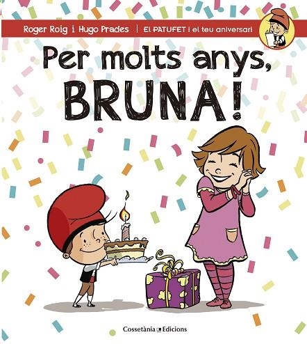 PER MOLTS ANYS, BRUNA! | 9788490345825 | ROIG, ROGER | Llibreria La Gralla | Librería online de Granollers