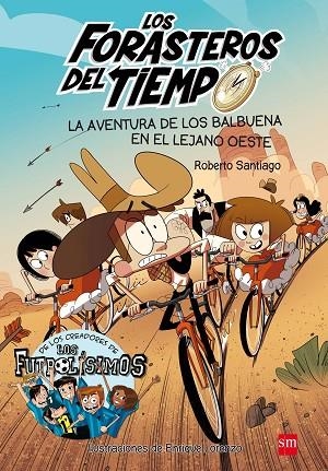 AVENTURA DE LOS BALBUENA EN EL LEJANO OESTE, LA (FORASTEROS DEL TIEMPO 1) | 9788467582840 | SANTIAGO, ROBERTO | Llibreria La Gralla | Librería online de Granollers