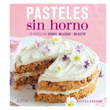 PASTELES SI HORNO | 9788416138807 | FARROW, JOANNA | Llibreria La Gralla | Llibreria online de Granollers