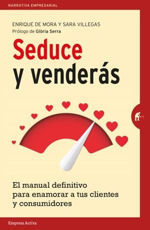 SEDUCE Y VENDERÁS | 9788492921614 | MORA, ENRIQUE DE/VILLEGAS, SARA | Llibreria La Gralla | Librería online de Granollers