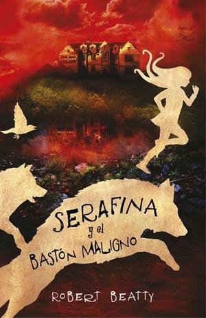 SERAFINA Y EL BASTÓN MALIGNO  | 9788420485256 | BEATTY, ROBERT | Llibreria La Gralla | Llibreria online de Granollers