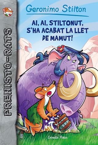 AI, AI, STILTONUT, S'HA ACABAT LA LLET DE MAMUT! | 9788491371434 | GERONIMO STILTON | Llibreria La Gralla | Librería online de Granollers