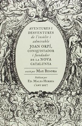 AVENTURES I DESVENTURES DE L'INSOLIT I ADMIRABLE JOAN ORPI CONQUISTADOR I FUNDA | 9788494587740 | BESORA, MAX | Llibreria La Gralla | Librería online de Granollers