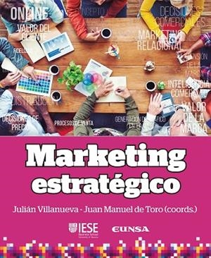MARKETING ESTRATEGICO | 9788431331672 | VILLANUEVA GALOBAR, JULIAN/DEL TORO MARTIN, JUAN MANUEL | Llibreria La Gralla | Librería online de Granollers