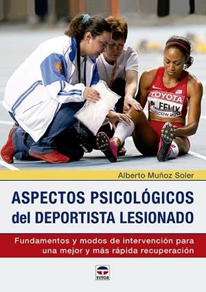 ASPECTOS PSICOLÓGICOS DEL DEPORTISTA LESIONADO | 9788416676217 | MUÑOZ SOLER, ALBERTO | Llibreria La Gralla | Librería online de Granollers