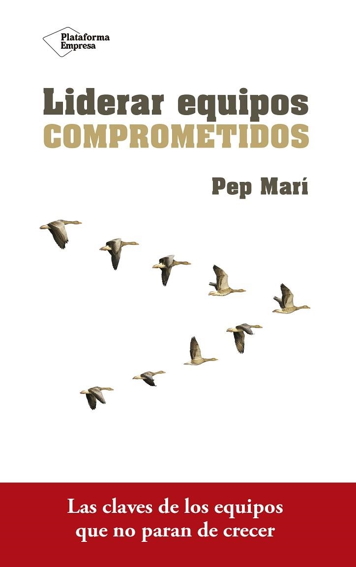 LIDERAR EQUIPOS COMPROMETIDOS | 9788416820801 | MARI, PEP | Llibreria La Gralla | Librería online de Granollers