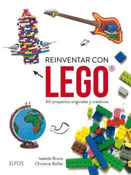 REINVENTAR CON LEGO | 9788416965038 | BUNO, ISABELLE/BAILLET, CHRISTINE | Llibreria La Gralla | Llibreria online de Granollers