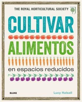CULTIVAR ALIMENTOS EN ESPACIOS REDUCIDOS | 9788416138845 | HALSALL, LUCY | Llibreria La Gralla | Llibreria online de Granollers