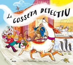 GOSSETA DETECTIU, LA | 9788498019575 | DONALDSON, JULIA/OGILVIE, SARA | Llibreria La Gralla | Llibreria online de Granollers