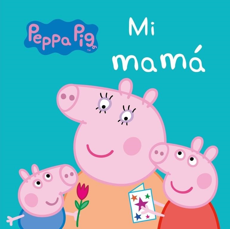 MI MAMÁ (PEPPA PIG. TODO CARTÓN) | 9788448847302 | VARIOS AUTORES | Llibreria La Gralla | Llibreria online de Granollers
