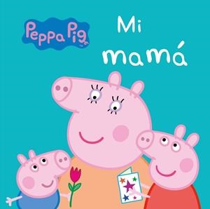 MI MAMÁ (PEPPA PIG. TODO CARTÓN) | 9788448847302 | VARIOS AUTORES | Llibreria La Gralla | Llibreria online de Granollers