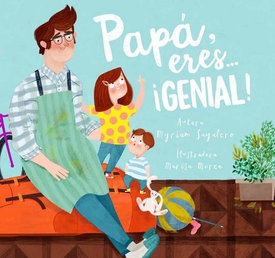 PAPÁ, ERES GENIAL! | 9788448844400 | SAYALERO, MYRIAM/MOREA, MARISA | Llibreria La Gralla | Librería online de Granollers