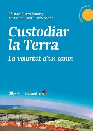 CUSTODIAR LA TERRA | 9788499218878 | FURRÓ ESTANY, EDUARD/FURRÓ VIDAL, MARIA DEL MAR | Llibreria La Gralla | Llibreria online de Granollers