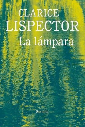 LÁMPARA, LA | 9788416964321 | LISPECTOR, CLARICE | Llibreria La Gralla | Llibreria online de Granollers