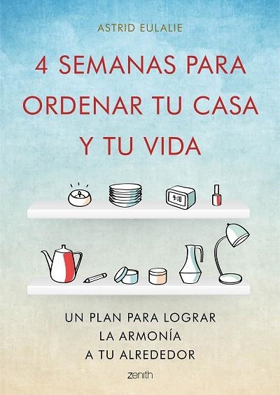 4 SEMANAS PARA ORDENAR TU CASA Y TU VIDA | 9788408167280 | EULALIE, ASTRID  | Llibreria La Gralla | Librería online de Granollers