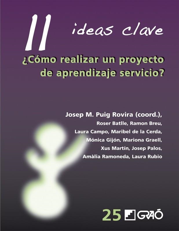 11 IDEAS CLAVE. ¿CÓMO REALIZAR UN PROYECTO DE APRENDIZAJE SERVICIO? | 9788499806310 | BATLLE SUÑER, ROSER/BREU PAÑELLA, RAMON/CAMPO CANO, LAURA/DE LA CERDA TOLEDO, MARIBEL/GIJÓN CASARES, | Llibreria La Gralla | Librería online de Granollers