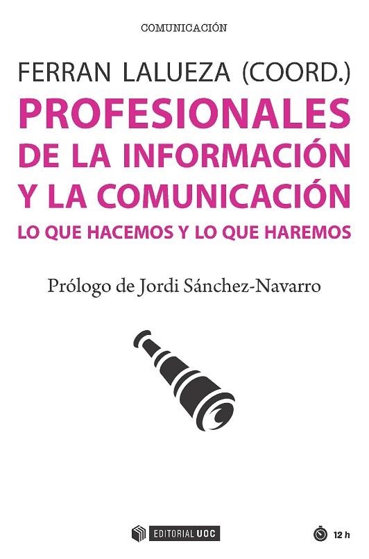 PROFESIONALES  DE LA INFORMACIÓN Y LA COMUNICACIÓN | 9788491166818 | LALUEZA, FERRAN (COORD.) | Llibreria La Gralla | Librería online de Granollers