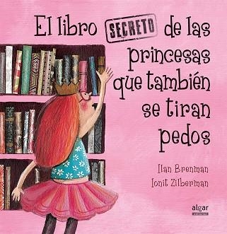 LIBRO SECRETO DE LAS PRINCESAS QUE TAMBIÉN SE TIRAN PEDOS, EL | 9788491420538 | BRENMAN, ILAN | Llibreria La Gralla | Llibreria online de Granollers