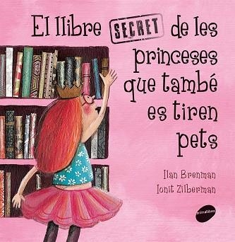 LLIBRE SECRET DE LES PRINCESES QUE TAMBÉ ES TIREN PETS, EL | 9788416844289 | BRENMAN, ILAN | Llibreria La Gralla | Llibreria online de Granollers