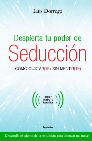 DESPIERTA TU PODER DE SEDUCCION | 9788494586125 | DORREGO, LUIS | Llibreria La Gralla | Llibreria online de Granollers