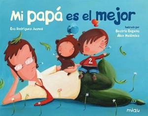 MI PAPÁ ES EL MEJOR | 9788416434633 | RODRÍGUEZ JUANES, EVA | Llibreria La Gralla | Librería online de Granollers
