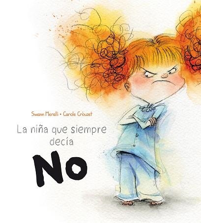 NIÑA QUE SIEMPRE DECIA NO, LA | 9788491450184 | MERALLI, SWANN; CROUZET, CAROLE | Llibreria La Gralla | Llibreria online de Granollers