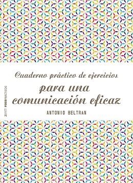 CUADERNO PRACTICO DE EJERCICIOS PARA UNA COMUNICACION EFICAZ | 9788408166535 | BELTRAN, ANTONIO | Llibreria La Gralla | Llibreria online de Granollers