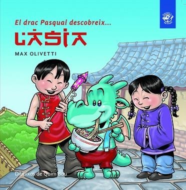 DRAC PASQUAL DESCOBREIX L'ÀSIA, EL | 9788493414634 | OLIVETTI, MAX; BOU, QUIM | Llibreria La Gralla | Llibreria online de Granollers