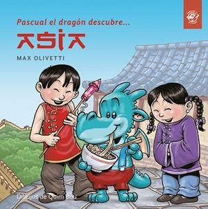 PASCUAL EL DRAGON DESCUBRE ASIA | 9788494611520 | OLIVETTI, MAX | Llibreria La Gralla | Librería online de Granollers