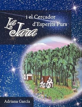 JARA I EL CERCADOR D?ESPERITS PURS, LA | 9788494634505 | GARCIA, ADRIANA | Llibreria La Gralla | Librería online de Granollers