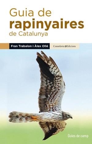 GUIA DE RAPINYAIRES DE CATALUNYA | 9788490345252 | OLLE, ALEX; TRABALON, FRAN | Llibreria La Gralla | Librería online de Granollers