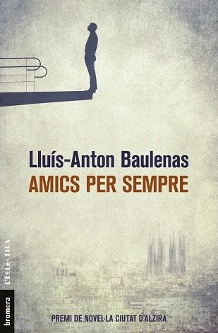 AMICS PER SEMPRE | 9788490267226 | BAULENAS, LLUIS-ANTON | Llibreria La Gralla | Llibreria online de Granollers