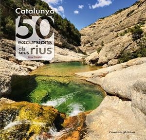 CATALUNYA 50 EXCURSIONS ALS SEUS RIUS | 9788490345689 | PASADAS, CESAR | Llibreria La Gralla | Librería online de Granollers
