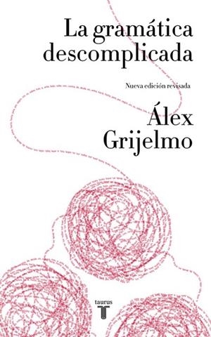 GRAMATICA DESCOMPLICADA, LA | 9788430617937 | GRIJELMO, ALEX | Llibreria La Gralla | Librería online de Granollers