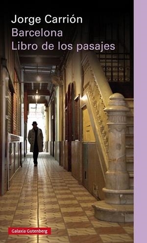 BARCELONA. EL LIBRO DE LOS PASAJES | 9788481098051 | CARRIÓN, JORGE | Llibreria La Gralla | Librería online de Granollers