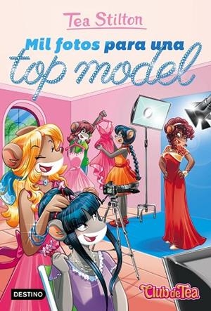 MIL FOTOS PARA UNA TOP MODEL | 9788408169130 | TEA STILTON | Llibreria La Gralla | Librería online de Granollers