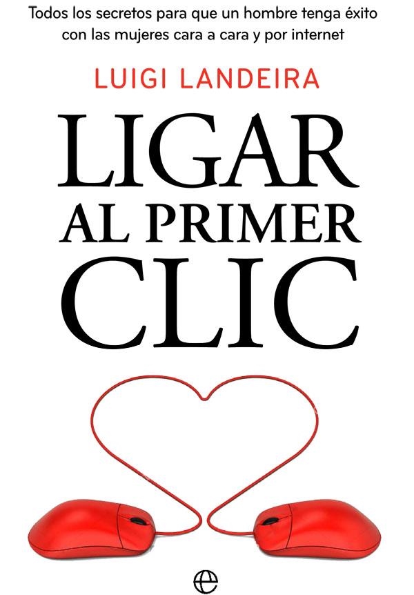 LIGAR AL PRIMER CLIC | 9788490609149 | LANDEIRA, LUIGI | Llibreria La Gralla | Llibreria online de Granollers