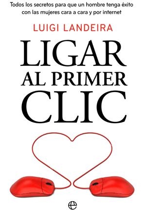 LIGAR AL PRIMER CLIC | 9788490609149 | LANDEIRA, LUIGI | Llibreria La Gralla | Llibreria online de Granollers